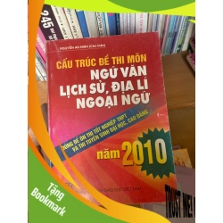 (TẶNG BOOKMARK) Cấu Trúc Đề Thi Môn Ngữ Văn, Lịch Sử, Địa Lí, Ngoại Ngữ Năm 2010 (Dùng Để Ôn Thi Tốt Nghiệp THPT Và Thi Tuyển Sinh Đại Học, Cao Đẳng) - Nguyễn An Ninh 2010 Tham khảo - luyện thi RBK-AK1T3