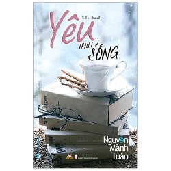 Yêu Như Là Sống - Nguyễn Mạnh Tuấn 288306