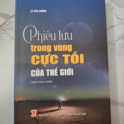 Phiêu lưu trong vùng cực tối của thế giới - Lê Văn Cương - Chính trị/Tham khảo 1020718