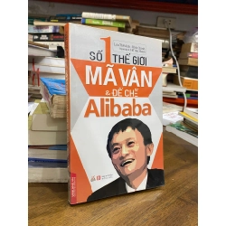 Số 1 thế giới - Mã Vân & đế chế Alibaba - Lưu Thế Anh