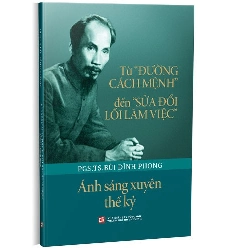 Từ "Đường Cách Mệnh" đến "Sửa đổi lối làm việc" mới 100% PGS.TS. Bùi Đình Phong 2022 HCM.PO