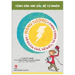 Công Dân Nhí Bảo Vệ Tự Nhiên - Năng Lượng - Tớ Khám Phá, Tớ Hiểu, Tớ Hành Động - Laurent Audouin, Isabelle Ramade, Thérèse Bonté