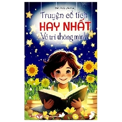 Truyện cổ tích hay nhất về: Trí thông minh - Trí Việt - TB 2024 [TSTK]