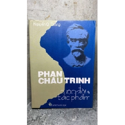 Phan Châu Trinh cuộc đời và tác phẩm -Tác giả Nguyễn Quyết Thắng -NXB Văn Học 2006 -Bìa mềm tay gập,khổ 14,5x20,5cm,642 trang