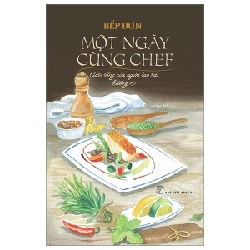 Một Ngày Cùng Chef - Cuộc Sống Của Người Tạo Ra Hương Vị - Bếp Đơn 294895