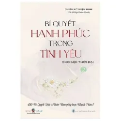 Bí Quyết Hạnh Phúc Trong Tình Yêu Cho Mọi Thời Đại - Tập 2 - Thiền sư Thiện Minh
