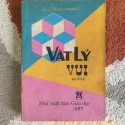 Vật Lý Vui ( trọn bộ 2 tập) - Yakov Perelman (NXB Giáo Dục 1977) 224062