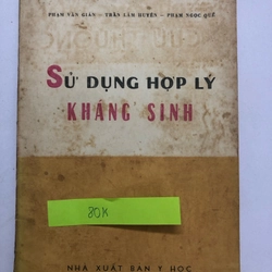 SỬ DỤNG HỢP LÝ KHÁNG SINH  - 150 trang, nxb: 1974