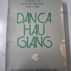 Dân Ca Hậu Giang - Lê Giang, Lư Nhất Vũ, Nguyễn Văn Hoa, Minh Luận - Sưu tầm / Văn hóa