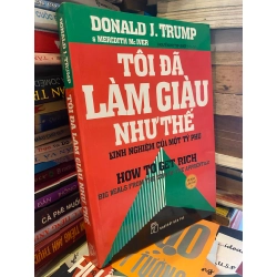 Tôi đã làm giàu như thế nào, kinh nghiệm của một tỷ phú - Donald K.Trump & Meredith Mc Iver 356003