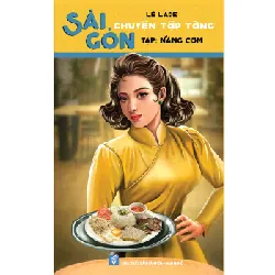 Sài Gòn chuyện tập tàng - Tập: Nàng cơm - Lê LaDe