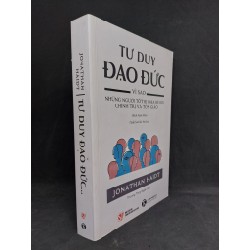 Tư duy đạo đức vì sao những người tốt bị chia rẽ Bởi chính trị và tôn giáo Jonathan Haidt mới 90% 2019 HCM.SBM2106 61823