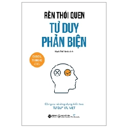 Rèn Thói Quen Tư Duy Phản Biện - Nhóm tác giả Thinknetic