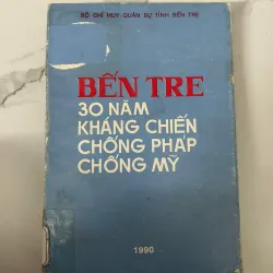 Bến Tre – 30 năm kháng chiến chống Pháp, chống Mỹ – Bộ Chỉ huy Quân sự tỉnh Bến Tre