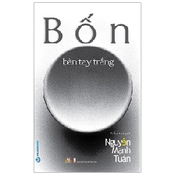 Bốn Bàn Tay Trắng - Nguyễn Mạnh Tuấn