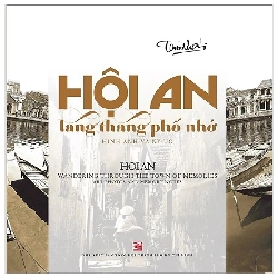 Hội An Lang Thang Phố Nhớ-Hình Ảnh Và Ký Ức - HoiAn Wandering Through The Town Of Memories-Art Photos And Memory Notes (2025) - Tam Thái