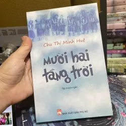 (Tập truyện ngắn) - Mười hai tầng trời - Chu Thị Minh Huệ