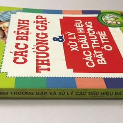 CÁC BỆNH THƯỜNG GẶP & XỬ LÝ CÁC DẤU HIỆU BẤT THƯỜNG Ở TRẺ - 235 TRANG, NXB: 2014