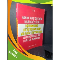(TẶNG BOOKMARK) Giám đốc và kế toán trưởng doanh nghiệp cần biết - Luật doanh nghiệp - Luật hỗ trợ doanh nghiệp nhỏ và vừa - Luật cạnh tranh và chương trình cắt giảm chi phí cho doanh nghiệp 2019 mới 90% bẩn nhẹ Kim Phượng RBK0906 GIÁO TRÌNH, CHUYÊN MÔN