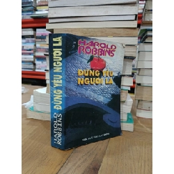 Đừng yêu người lạ - Harold Robbins (Nguyễn Anh Tuấn dịch) 728337