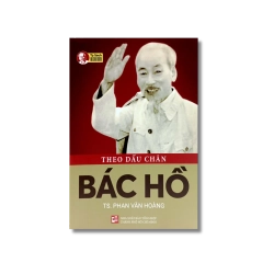 Theo dấu chân Bác Hồ - Phan Văn Hoàng