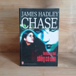 Tiểu Thuyết Trinh Thám Em Không Thể Sống Cô Đơn - James Hadley Chase
