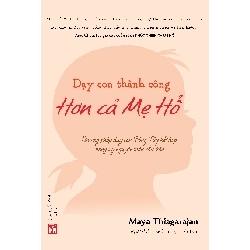 Dạy con thành công hơn cả mẹ hổ - Maya Thiagarajan