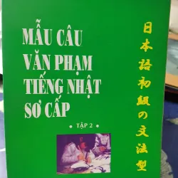 [Tiếng Nhật cơ bản] Mẫu câu văn phạm tiếng Nhật sơ cấp tập 2 - Trần Việt Thanh  1008553