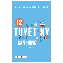 12 Tuyệt Kỹ Bán Hàng - Brian Tracy, Michael Tracy 70350