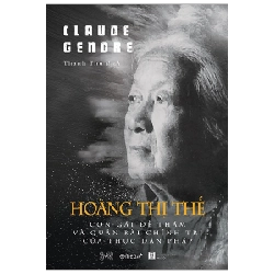 Hoàng Thị Thế - Con Gái Đề Thám Và Quân Bài Chính Trị Của Thực Dân Pháp - Claude Gendre 288917