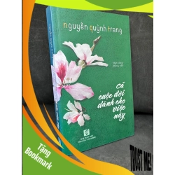 (TẶNG BOOKMARK) Cả Cuộc Đời Dành Cho Việc Này, Nguyễn Quỳnh Trang, 2018 1304 RBK