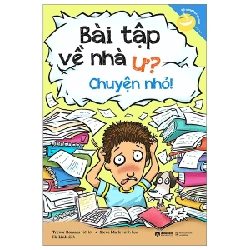 Kỹ Năng Học Đường - Bài Tập Về Nhà Ư? Chuyện Nhỏ! - Trevor Romain, Steve Mark