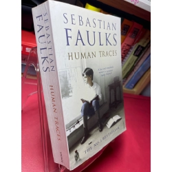 Human traces mới 90% Sebastian Faulks HPB1905 SÁCH NGOẠI VĂN 181307