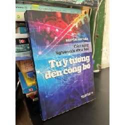 Cẩm nang nghiên cứu khoa học: Từ ý tưởng đến công bố - Nguyễn Văn Tuấn