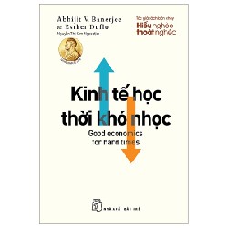 Kinh Tế Học Thời Khó Nhọc - Abhijit V. Banerjee, Esther Duflo