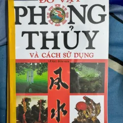 SÁCH ĐỒ VẬT PHONG THUỶ VÀ CÁCH SỬ DỤNG 50K