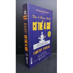 The 4 -Hour Body Cơ thể 4 giờ mới 90% ố bẩn nhẹ 2019 HCM0612 Timothy Ferriss SỨC KHỎE - THỂ THAO