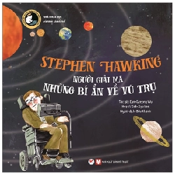 Tuyển Tập Truyện Tranh Danh Nhân Thế Giới - Stephen Hawking - Người Giải Mã Những Bí Ẩn Về Vũ Trụ - Eun-Gyeong Wu 289078