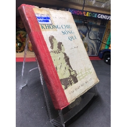 Không chịu sống quỳ 1973 mới 60% ố bẩn bìa cứng Nguyễn Hải Trừng HPB0906 SÁCH VĂN HỌC Rebooks.vn