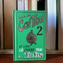 II Tựa Sách: Sách Cho Con Trai _ Để Luôn Là Chàng Trai Tài Năng (Tập 2) - 2011