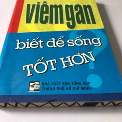 VIÊM GAN BIẾT ĐỂ SỐNG TỐT HƠN - 214 TRANG, NXB: 2004 291314