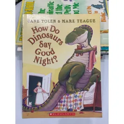 How Do Dinosaurs Say Good Night? – Jane Yolen & Mark Teague