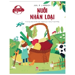 Thế Giới Tương Lai - Nuôi Nhân Loại - Julie Lardon, Camille Perreau (Mới 100%) Kiến thức bách khoa, NXB Kim Đồng - SÁCH ĐẠI HỌC