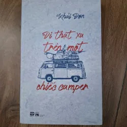 Đi thật xa trên một chiếc camper - Khải Đơn - Du ký / Tản văn