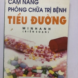 CẨM NANG PHÒNG CHỮA TRỊ BỆNH TIỂU ĐƯỜNG - 239 TRANG, NXB: 2007