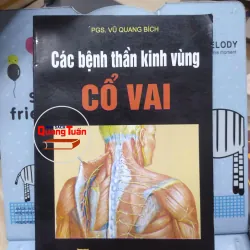 Sách: Các bệnh thần kinh vùng cổ vai gáy (A3) Tác giả: PSG Vũ Quang Bích