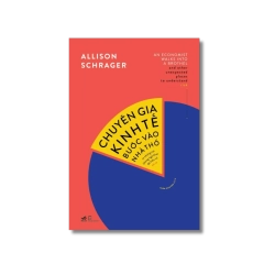 Chuyên gia kinh tế bước vào nhà thổ và những nơi không ngờ khác để hiểu về rủi ro - Allison Schrager
