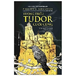 Vương Triều Tudor Cuối Cùng - Philippa Gregory