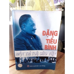 Đặng Tiểu Bình một trí tuệ siêu việt