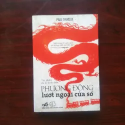 [Sách Văn Hóa] Phương Đông Lướt Qua Cửa Sổ (Paul Theroux)